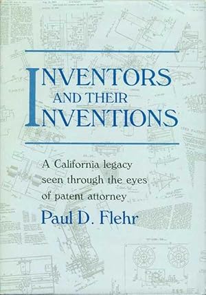 Inventors and Their Inventions: A California Legacy Seen Through the Eyes of a Patent Attorney