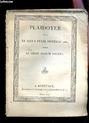 Seller image for PLAIDOYER POUR LE SIEUR FELIX DOTEZAC AINE, CONTRE LE SIEUR JOSEPH POULET. for sale by Le-Livre