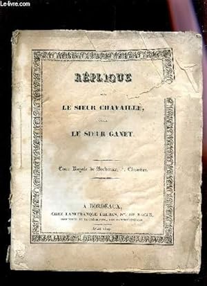 Seller image for REPLIQUE POUR LE SIEUR CHAVAILLE CONTRE LE SIEUR GANET. for sale by Le-Livre