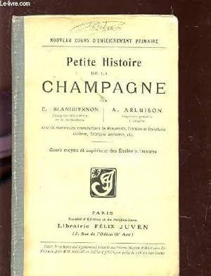 Seller image for PETITE HISTOIRE DE LA CHAMPAGNE - COURS MOYEN ET SUPERIEUR DES ECOLES PRIMAIRES / NOUVEAU COURS D'ENSEIGNEMENT PRIMAIRE. for sale by Le-Livre