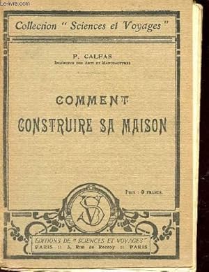 Immagine del venditore per COMMENT CONSTRUIRE SA MAISON / COLLECTION "SCIENCES ET VOYAGES". venduto da Le-Livre