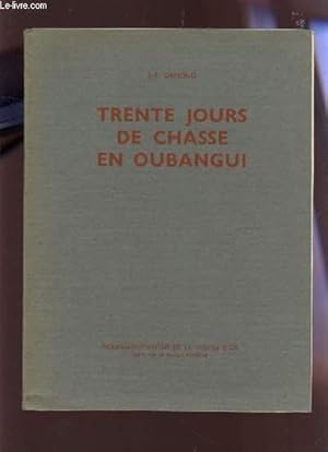 Imagen del vendedor de TRENTE JOURS DE CHASSE EN OUBANGUI. a la venta por Le-Livre