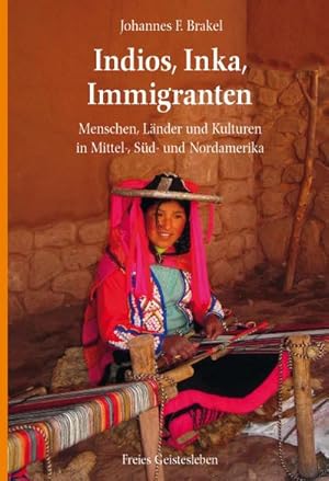 Seller image for Indios, Inka, Immigranten : Menschen, Lnder und Kulturen in Mittel-, Sd- und Nordamerika for sale by AHA-BUCH GmbH