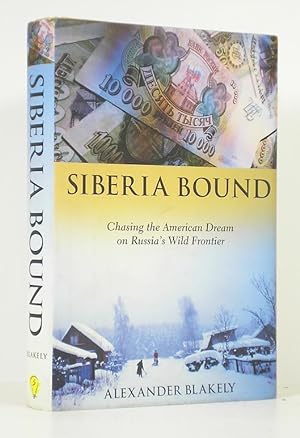 Image du vendeur pour Siberia Bound: Chasing the American Dream on Russia's Wild Frontier mis en vente par Banjo Booksellers, IOBA