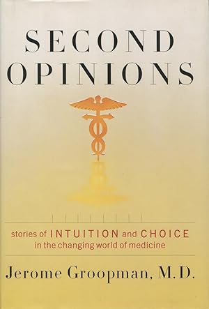 Seller image for Second Opinions: Stories of Intuition and Choice in the Changing World of Medicine for sale by Kenneth A. Himber