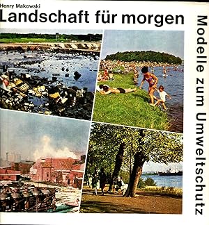 Landschaft für morgen : Modelle zum Umweltschutz.