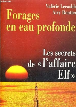 Image du vendeur pour FORAGES EN EAU PROFONDE - LES SECRETS DE L'AFFAIRE ELF. mis en vente par Le-Livre