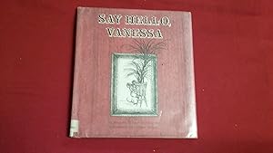 Seller image for SAY HELLO, VANESSA for sale by Betty Mittendorf /Tiffany Power BKSLINEN