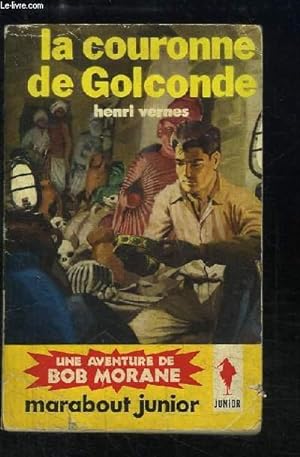 Bild des Verkufers fr La couronne de Golconde. Une aventure de Bob Morane. zum Verkauf von Le-Livre