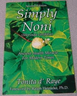 Immagine del venditore per Simply Noni (Morinda Citrifolia) Ancient Health Miracle For Modern Times, Second Edition venduto da Books of Paradise