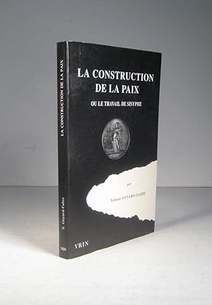 Seller image for La construction de la paix, ou le travail de Sisyphe for sale by Librairie Bonheur d'occasion (LILA / ILAB)