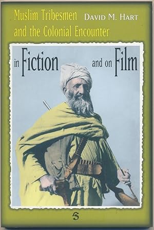 Muslim Tribesmen and the Colonial Encounter In Fiction and on Film.