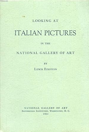 Bild des Verkufers fr LOOKING AT ITALIAN PICTURES IN THE NATIONAL GALLERY OF ART zum Verkauf von Le-Livre