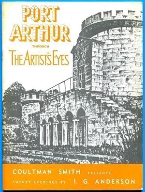 Seller image for Port Arthur Through the Artist's Eyes. A Collection of Twenty Photo-Lithographic Etchings of Port Arthur, Tasmania, By I. G. Anderson. for sale by Time Booksellers