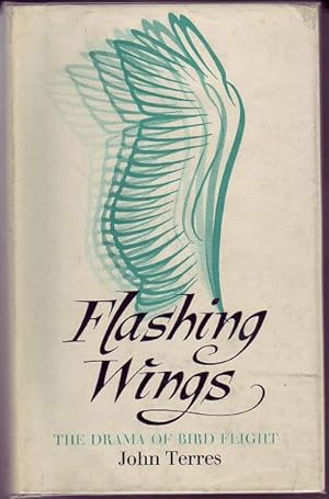 Seller image for Flashing Wings. The Drama of Bird Flight. for sale by Time Booksellers
