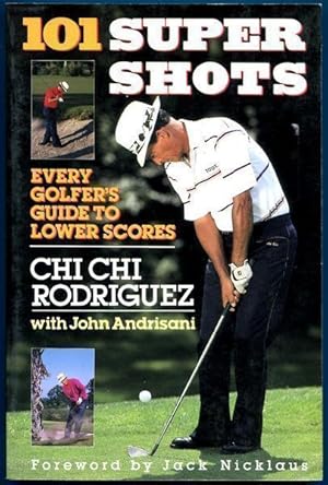 Imagen del vendedor de 101 Super Shots. Every Golfer's Guide to Lower Scores. a la venta por Time Booksellers