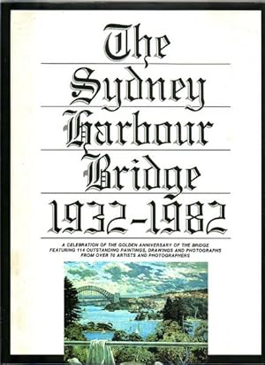 Seller image for The Sydney Harbour Bridge 1932-1982. A Golden Anniversary Celebration. for sale by Time Booksellers