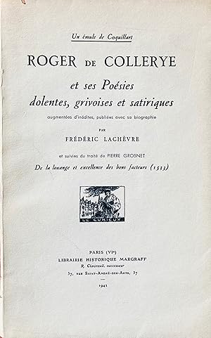 Seller image for Un mule de Coquillart: Roger de Collerye et ses posies dolentes, grivoises et satiriques augmentes d'indites, publies avec sa biographie par Frdric Lachvre et suivies du trait de Pierre Grosnet: De la louange et excellence des bons facteurs (1533). for sale by Jack Baldwin Rare Books