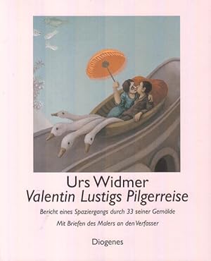 Valentins Lustigs Pilgerreise Bericht eines Spaziergangs durch 33 seiner Gemälde. Mit Briefen des...