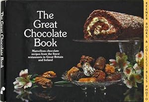 Great Chocolate Book : Marvellous Chocolate Recipes From The Finest Restaurants In Great Britain ...