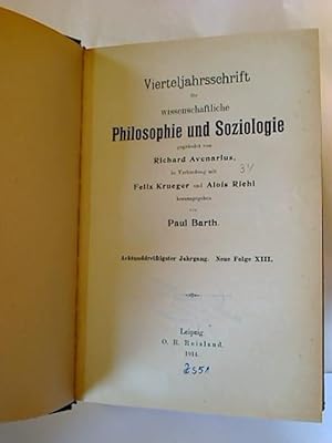 Vierteljahresschrift für wissenschaftliche Philosophie und Soziologie. - 38. Jg./ Neue Folge XIII.
