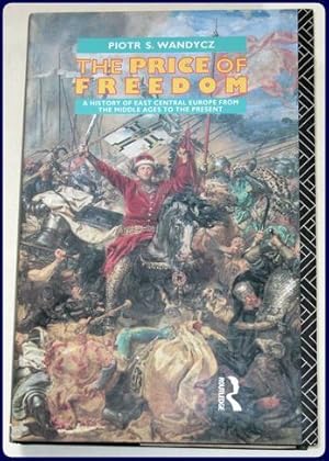 Image du vendeur pour THE PRICE OF FREEDOM. A History of East Central Europe from the Middle Ages to the Present. mis en vente par Parnassus Book Service, Inc