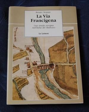 LA VIA FRANCIGENA. UNA STRADA EUROPEA NELL'ITALIA DEL MEDIOEVO