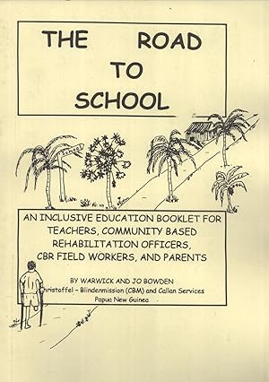 Seller image for The Road to School: An Inclusive Education Booklet for Teachers, Community Based Rehabilitation Officers for sale by Masalai Press