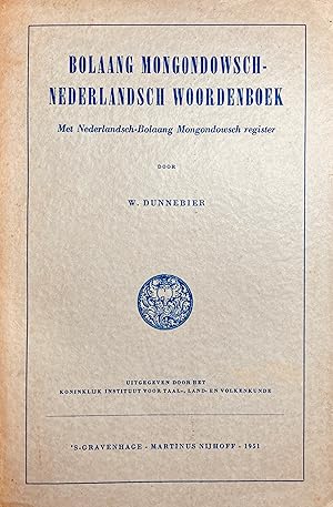 Seller image for Bolaang Mongondowsch-Nederlandsch woordenboek. Met Nederlandsch-Bolaang Mongondowsch register. Uitgegeven door het Koninklijk Instituut voor Taal-, Land- en Volkenkunde. for sale by Jack Baldwin Rare Books