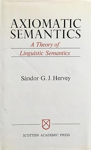 Image du vendeur pour Axiomatic semantics: a theory of linguistic semantics. mis en vente par Jack Baldwin Rare Books