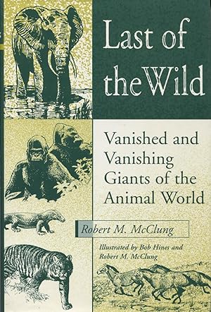 Last of the Wild: Vanished and Vanishing Giants of the Animal World