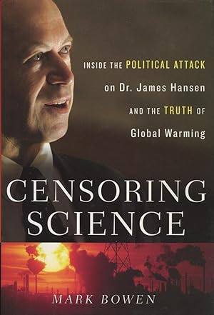 Seller image for Censoring Science: Inside the Political Attack on Dr. James Hansen and the Truth of Global Warming for sale by Kenneth A. Himber