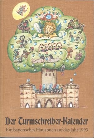 Der Turmschreiberkalender. Ein bayerisches Hausbuch auf das Jahr 1993. Mit Beiträgen der Turmschr...