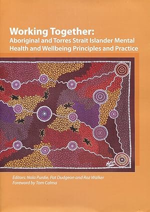 Working together : Aboriginal and Torres Strait Islander mental health and wellbeing principles a...