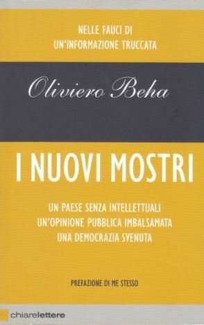 I Nuovi Mostri - Un paese senza intellettuali, un'opinione pubblica imbalsamata, una democrazia s...