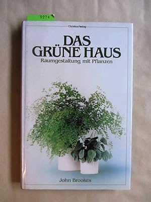 Das grüne Haus. Raumgestaltung mit Pflanzen. Aus dem Englischen.