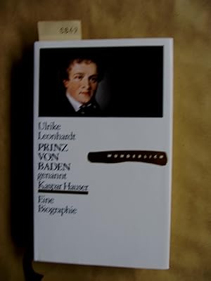Bild des Verkufers fr Prinz von Baden genannt Kaspar Hauser. Eine Biographie. zum Verkauf von Versandantiquariat Dr. Wolfgang Ru