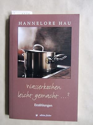 Seller image for Wasserkochen leicht gemacht .? Erzhlungen. for sale by Versandantiquariat Dr. Wolfgang Ru