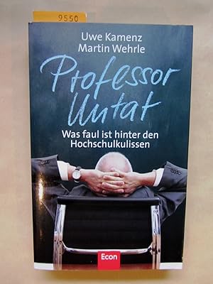 Seller image for Professor Untat. Was faul ist hinter den Hochschulkulissen. for sale by Versandantiquariat Dr. Wolfgang Ru