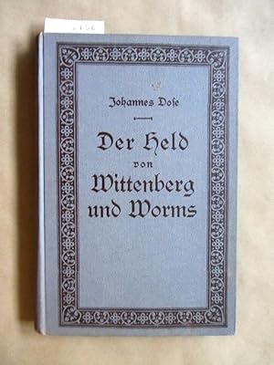 Der Held von Wittenberg und Worms.