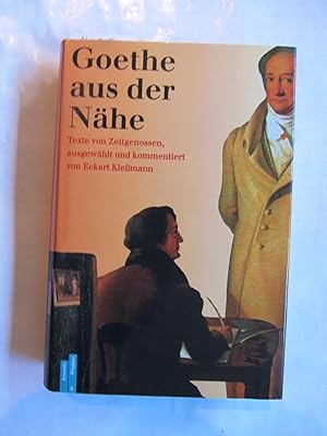 Bild des Verkufers fr Goethe aus der Nhe. Berichte von Zeitgenossen ausgewhlt und kommentiert von E.K. zum Verkauf von Versandantiquariat Dr. Wolfgang Ru
