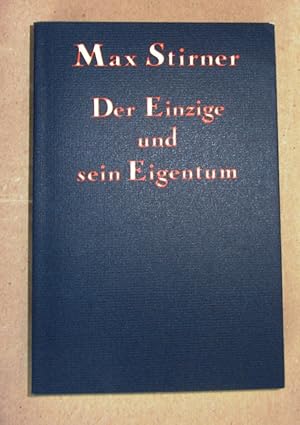 Bild des Verkufers fr Der Einzige und sein Eigentum. Nachdruck der Ausgabe der Weltgeist-Bcher, Berlin. zum Verkauf von Versandantiquariat Dr. Wolfgang Ru