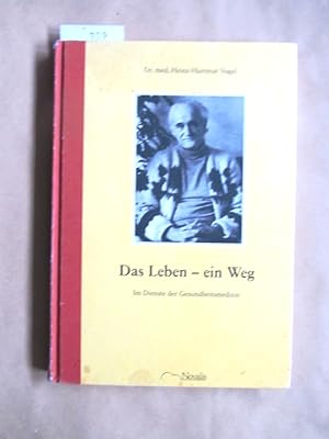 Das Leben - ein Weg. Im Dienste der Ganzheitsmedizin.