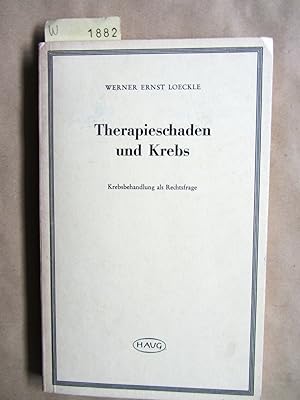 Seller image for Therapieschaden und Krebs. Krebsbehandlung als Rechtsfrage. for sale by Versandantiquariat Dr. Wolfgang Ru