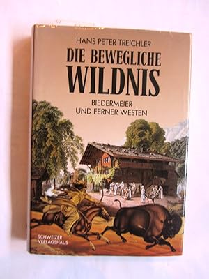 Die bewegliche Wildnis. Biedermeier im fernen Westen.