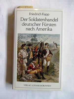 Bild des Verkufers fr Der Soldatenhandel deutscher Frsten nach Amerika (1775-1783). zum Verkauf von Versandantiquariat Dr. Wolfgang Ru