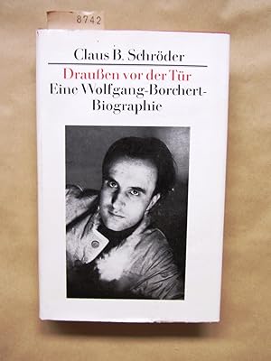 Seller image for Drauen vor der Tr. Eine Wolfgang-Borchert-Biographie. for sale by Versandantiquariat Dr. Wolfgang Ru