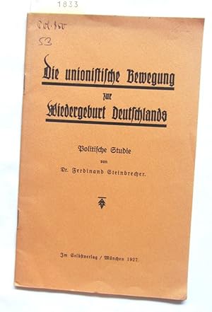 Die unionistische Bewegung zur Wiedergeburt Deutschlands. Politische Studie.