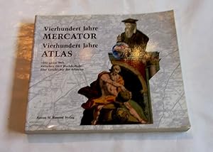 Imagen del vendedor de Vierhundert Jahre Mercator. Vierhundert Jahre Atlas. "Die ganze Welt zwischen zwei Buchdeckeln". Eine Geschichte der Atlanten. Hrsg. im Auftrag der Bayerischen Staatsbibliothek. Katalog der Ausstellung. a la venta por Versandantiquariat Dr. Wolfgang Ru