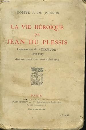 Imagen del vendedor de LA VIE HEROIQUE DE JEAN DU PLESSIS, COMMANDANT DU "DIXMUDE", 1892-1923 a la venta por Le-Livre